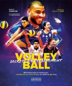 Volley-Ball. Secrets D'entraînement - Méthodologie Et Exercices : L'expertise Du Haut Niveau Au Service De Tous - Broché - 2019